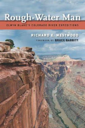 Rough-Water Man: Elwyn Blake's Colorado River Expeditions