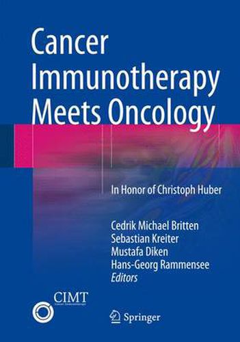 Cancer Immunotherapy Meets Oncology: In Honor of Christoph Huber