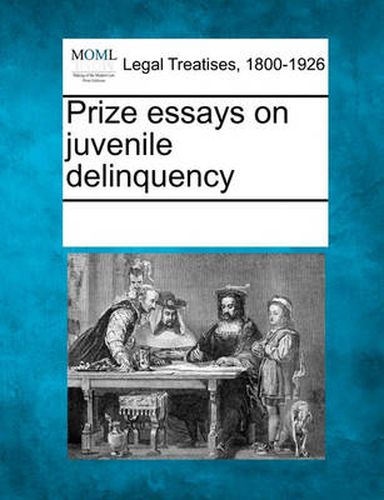 Cover image for Prize Essays on Juvenile Delinquency