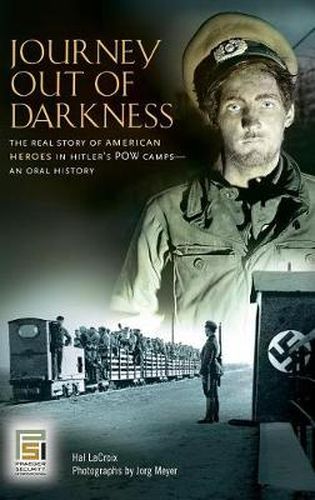 Cover image for Journey Out of Darkness: The Real Story of American Heroes in Hitler's POW Camps--An Oral History
