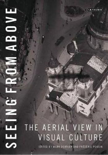 Cover image for Seeing from Above: The Aerial View in Visual Culture