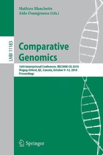 Cover image for Comparative Genomics: 16th International Conference, RECOMB-CG 2018, Magog-Orford, QC, Canada, October 9-12, 2018, Proceedings