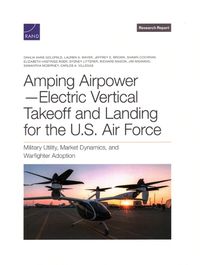 Cover image for Amping Airpower--Electric Vertical Takeoff and Landing for the U.S. Air Force