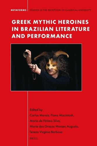 Cover image for Greek Mythic Heroines in Brazilian Literature and Performance