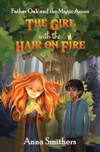 Cover image for The Girl with the Hair on Fire: Father Oak and the Magic Acorn