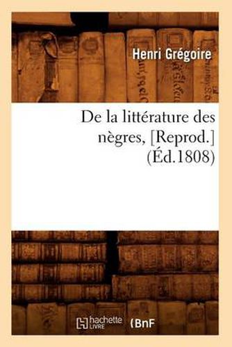 Cover image for de la Litterature Des Negres, [Reprod.](Ed.1808)