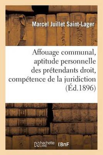 Cover image for Affouage Communal, Aptitude Personnelle Des Pretendants Droit, Competence de la Juridiction: Administrative