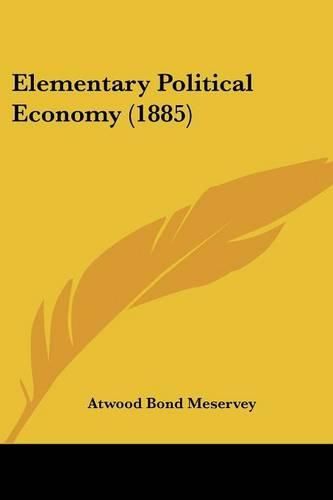 Cover image for Elementary Political Economy (1885)