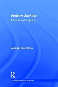 Cover image for Andrew Jackson: Principle and Prejudice