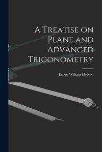 Cover image for A Treatise on Plane and Advanced Trigonometry