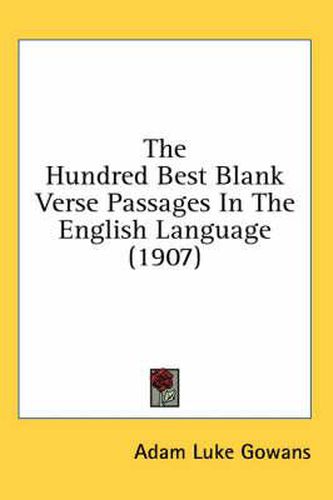 Cover image for The Hundred Best Blank Verse Passages in the English Language (1907)