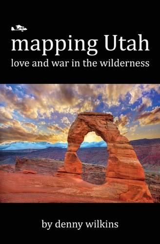 Cover image for Mapping Utah: Love and War in the Wilderness