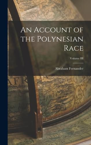 Cover image for An Account of the Polynesian Race; Volume III