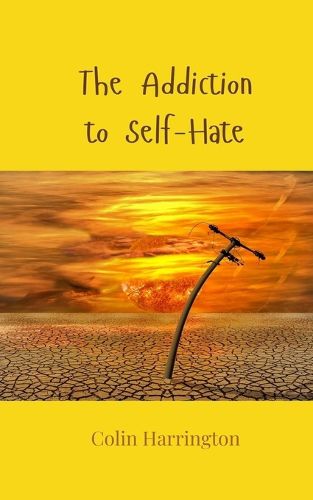 Cover image for The Addiction to Self-Hate