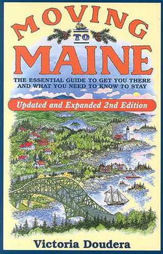 Cover image for Moving to Maine: The Essential Guide to Get You There and What You Need to Know to Stay