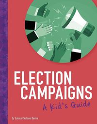 Cover image for Election Campaigns: A Kid's Guide