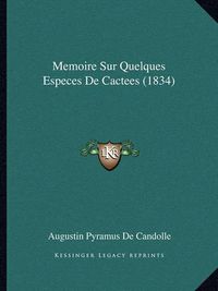 Cover image for Memoire Sur Quelques Especes de Cactees (1834)