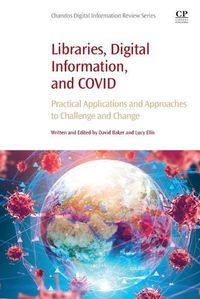 Cover image for Libraries, Digital Information, and COVID: Practical Applications and Approaches to Challenge and Change