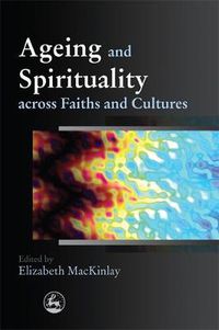 Cover image for Ageing and Spirituality Across Faiths and Cultures
