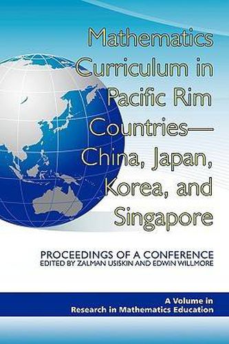 Cover image for Mathematics Curriculum in Pacific Rim Countries - China, Japan, Korea, and Singapore: Proceedings of a Conference