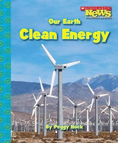 Cover image for Our Earth: Clean Energy (Scholastic News Nonfiction Readers: Conservation)
