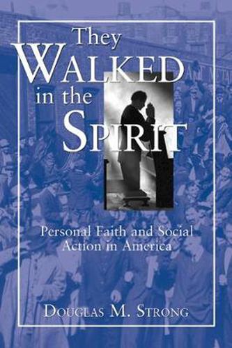 Cover image for They Walked in the Spirit: Personal Faith and Social Action in America