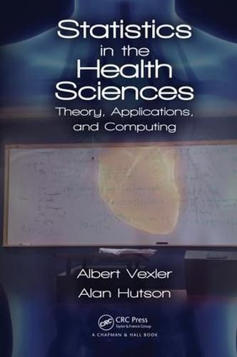 Cover image for Statistics in the Health Sciences: Theory, Applications, and Computing