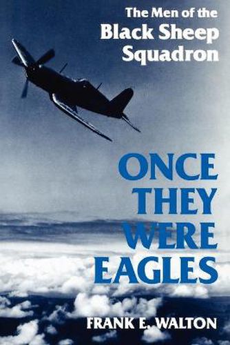 Cover image for Once They Were Eagles: The Men of the Black Sheep Squadron