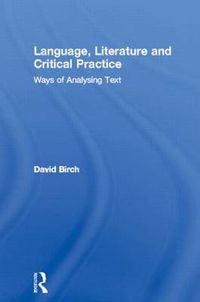 Cover image for Language, Literature and Critical Practice: Ways of Analysing Text