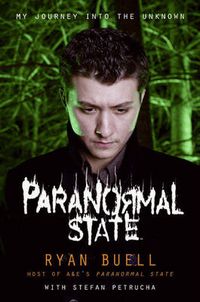 Cover image for Paranormal State: My Journey into the Unknown