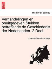 Cover image for Verhandelingen en onuitgegeven Stukken betreffende de Geschiedenis der Nederlanden. 2 Deel.