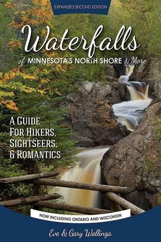 Cover image for Waterfalls of Minnesota's North Shore and More, Expanded Second Edition: A Guide for Hikers, Sightseers and Romantics