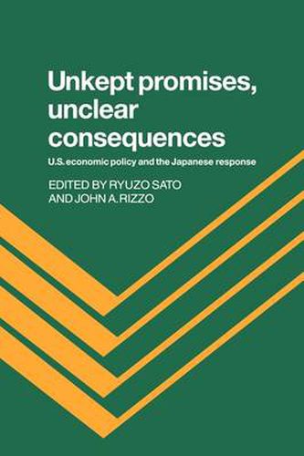 Cover image for Unkept Promises, Unclear Consequences: US Economic Policy and the Japanese Response