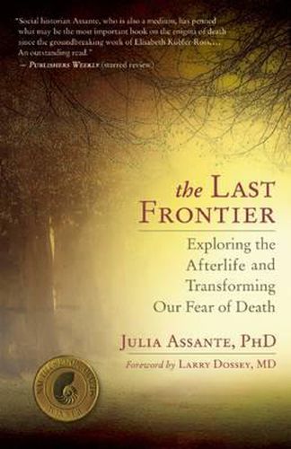 Cover image for The Last Frontier: Exploring the Afterlife and Transforming Our Fear of Death