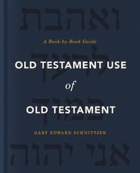 Cover image for Old Testament Use of Old Testament: A Book-by-Book Guide