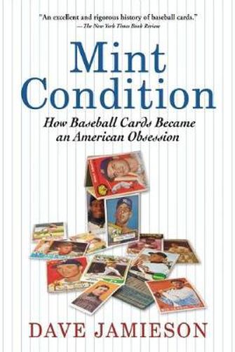 Cover image for Mint Condition: How Baseball Cards Became an American Obsession