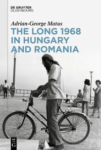 Cover image for The Long 1968 in Hungary and Romania