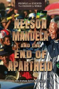 Cover image for Nelson Mandela and the End of Apartheid