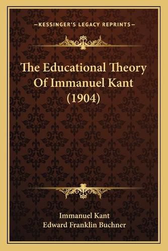 Cover image for The Educational Theory of Immanuel Kant (1904)