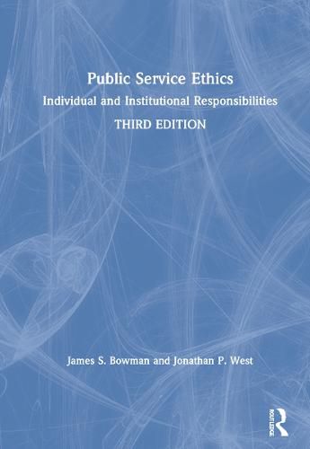 Public Service Ethics: Individual and Institutional Responsibilities