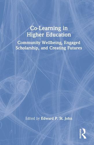 Cover image for Co-Learning in Higher Education: Community Wellbeing, Engaged Scholarship, and Creating Futures