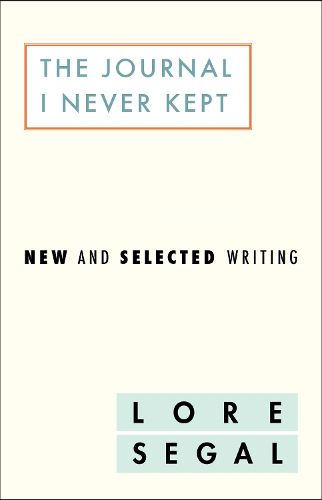 Cover image for The Journal I Did Not Keep: New and Selected Writing