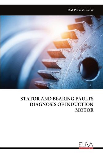 Cover image for Stator and Bearing Faults Diagnosis of Induction Motor