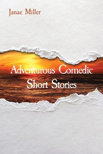 Cover image for Adventurous Comedic Short Stories