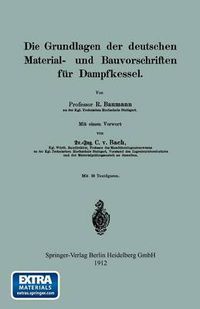 Cover image for Die Grundlagen Der Deutschen Material- Und Bauvorschriften Fur Dampfkessel