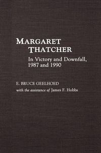 Cover image for Margaret Thatcher: In Victory and Downfall, 1987 and 1990