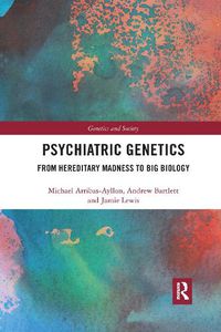 Cover image for Psychiatric Genetics: From Hereditary Madness to Big Biology