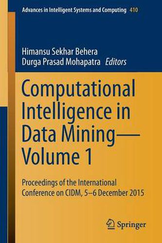 Cover image for Computational Intelligence in Data Mining-Volume 1: Proceedings of the International Conference on CIDM, 5-6 December 2015