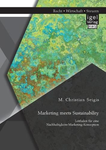 Cover image for Marketing meets Sustainability. Leitfaden fur eine Nachhaltigkeits-Marketing-Konzeption