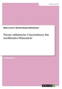 Cover image for Private militarische Unternehmen. Ein neoliberales Phanomen?